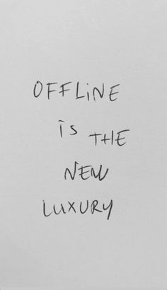 a piece of paper with the words offline is the new luxury