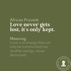 an african prove with the words love never gets lost, it's only kept