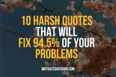 flowers with the words 10 harsh quotes that will fix 94 5 % of your problems