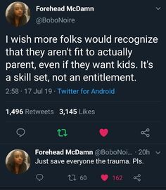 two tweets on twitter with the caption'i wish more folks would recognize that they aren't to actily parent even if they want kids it '