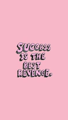 a pink background with the words success is the best revenge on it and an image of a