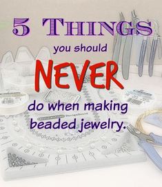 there are many different types of jewelry on the table with text that reads, 5 things you should never do when making beaded jewelry