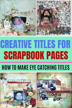 some scrapbook pages with the title creative tips for scrapbook pages how to make eye catching