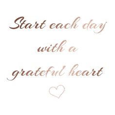 the words start each day with a grateful heart