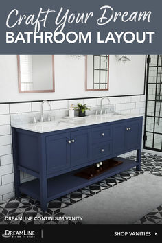 a bathroom with blue vanity and white tile flooring that says craft your dream bathroom layout