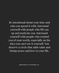 an image with the quote be international about your time and who you spend it with