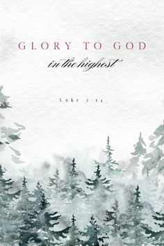 the words glory to god in the midst of pine trees on a watercolor background