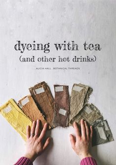 a person holding their hands over some old tea bags with the words dyeing with tea and other hot drinks