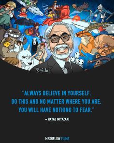 an older man with glasses is surrounded by anime characters and the words, always believe in yourself do this and no matter where you are