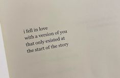 an open book with the text i fell in love with a version of you that only tasted at the start of the story