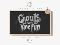 a chalkboard with the words ghouls just wanna have fun written on it