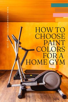 an exercise bike with the words how to choose paint colors for a home gym