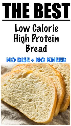 the best low calorie high protein bread no rise and no kneads