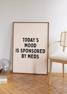 a poster with the words today's mood is sponsored by meds on it