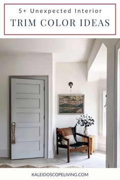 an open door with the words 5 unexpected interior trim color ideas