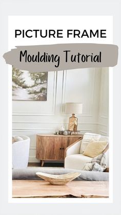 a living room with white walls and furniture in the background text overlay reads picture frame moulding tutorial