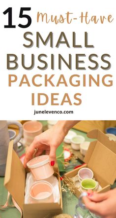 small business packaging ideas with text overlay that reads 15 must - have small business packaging ideas