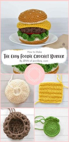 crochet burgers with the words, how to make easy foodie crochet burgers