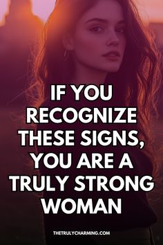 a woman with the quote if you recognize these signs, you are a truly strong woman