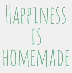 the words happiness is homemade written in green ink