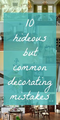 the words 10 ridiculous but common decorating mistakes are in blue and white