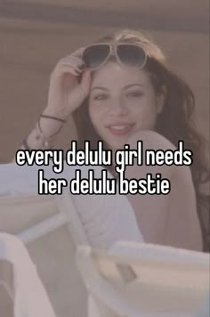 a woman wearing sunglasses with the words every delu girl needs her delu bestie