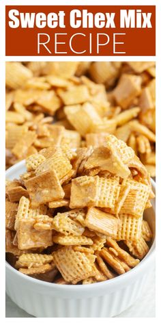 sweet chex mix in a white bowl with text overlay that reads, sweet chex mix recipe