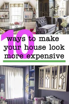 the words 10 ways to make your house look more expensive are shown in this collage