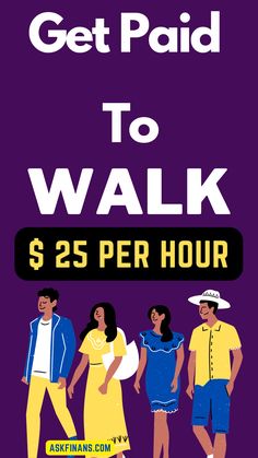 the poster for get paid to walk $ 25 per hour