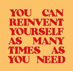 the words you can reinventt yourself as many times as you need are shown in red