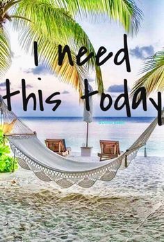 a hammock with the words i need this today on it and two beach chairs under palm trees