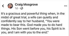 a tweet with the caption that reads, it's a gracious and powerful thing when in the midst of great trial, a wife quietly and confidently say to her husband