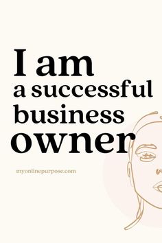 a woman's face with the words i am a successful business owner on it