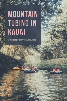 people in rafts paddling down a river with the words mountain tubing in kauai