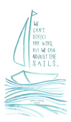 a drawing of a sailboat with the words we can't direct the wind, but we can adjust the sails