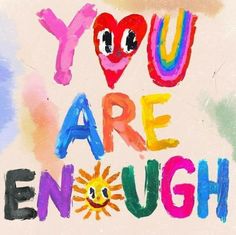 the words you are enough written in multicolored paint