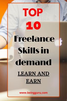 a man working on his laptop with the words top 10 freelance skills in demand learn and earn