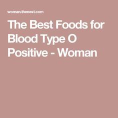 O Positive Blood Type Diet Meals, O Positive Diet, B Positive Blood Type, Food For Blood Type, Blood Type Diet Chart, Eating For Blood Type, O Positive Blood, O Blood Type, High Blood Pressure Remedies