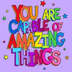 the words you are capable of amazing things written in multicolored letters on a purple background