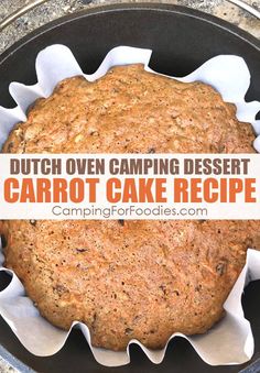 a close up of a cake in a pan with the words dutch oven camping dessert carrot cake recipe