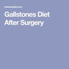 Gallstones Diet After Surgery Gallstone Diet, Main Food, After Surgery, Low Fat Recipes