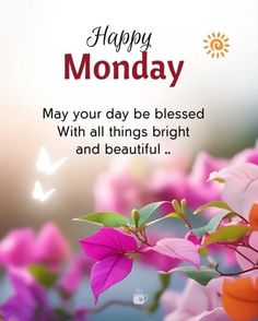 a card saying happy monday may your day be blessed with all things bright and beautiful