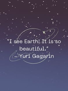 an image with the words i see earth it is so beautiful yuri gagarin