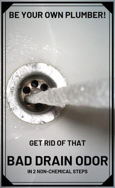 a poster with the words, be your own plumber get rid of that bad drain odor in 2 non - chemical steps