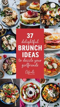 several different types of brunch dishes with the words, 37 delightful brunch ideas to dazzle your girlfriends