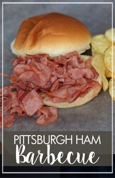 a close up of a sandwich and chips on a table with the words pittsburgh ham barbecue