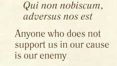 a poem written in brown ink on a white background with the words,'qui non noolosicm, adversius nos est anyone who does not support us in our cause is