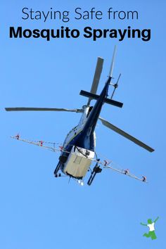 a helicopter flying in the sky with text saying staying safe from mosquito spraying on it