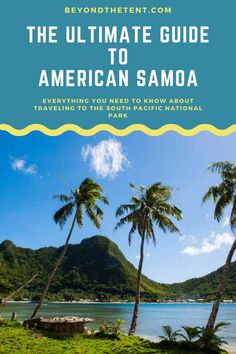 the ultimate guide to american samoa with palm trees and mountains in the background, text overlay