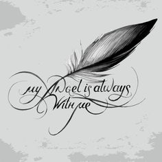 an inked feather with the words my angel is always written on it's side